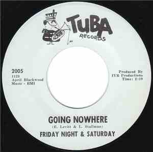 Friday Night & Saturday - Going Nowhere / Nice Guys Finish Last