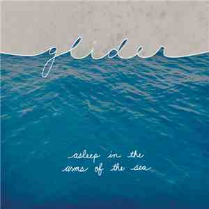 Glider  - Asleep In The Arms Of The Sea