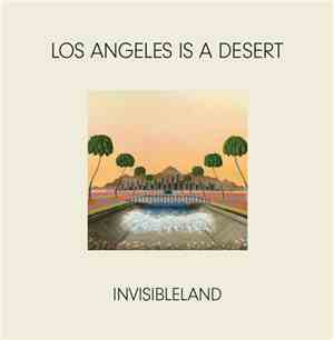 invisibleland - Los Angeles is a Desert