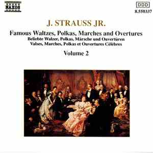 J. Strauss Jr. - Famous Waltzes, Polkas, Marches And Overtures Volume 2