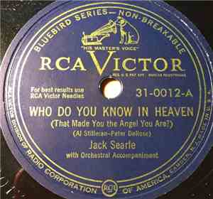 Jack Searle - Who Do You Know In Heaven (That Made You The Angel You Are?)  ...