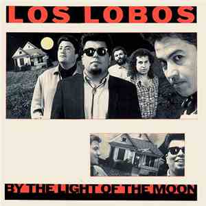 Los Lobos - By The Light Of The Moon