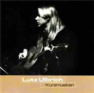 Lutz Ulbrich - Kurzmusiken