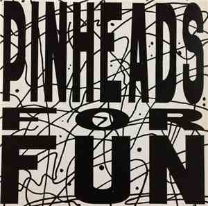Pinheads  - For Fun
