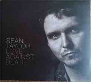Sean Taylor  - Love Against Death