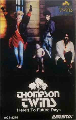 Thompson Twins - Here's To Future Days