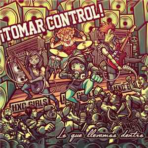 Tomar Control - Lo Que Llevamos Dentro