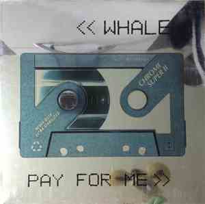 Whale - Pay For Me