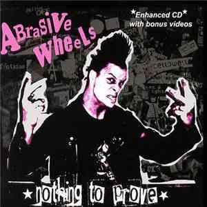 Abrasive Wheels - Nothing To Prove