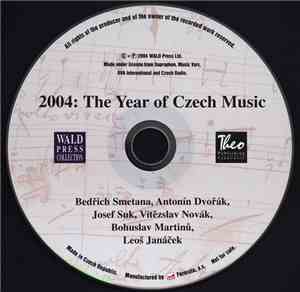 Bedřich Smetana, Antonín Dvořák, Josef Suk , Vítězslav Novák, Bohuslav Martinů, Leoš Janáček - 2004: The Year Of Czech Music