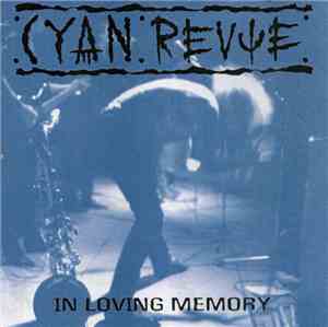 Cyan Revue - In Loving Memory