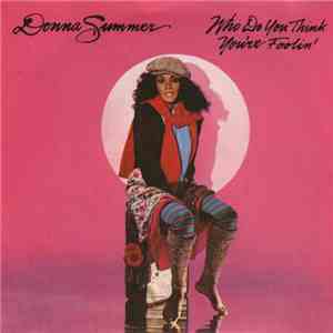 Donna Summer - Who Do You Think You're Foolin'