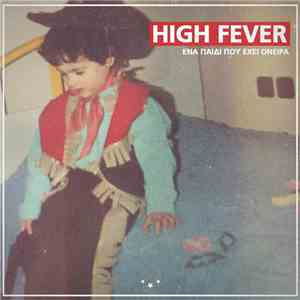 High Fever - Ένα Παιδί Που Έχει Όνειρα
