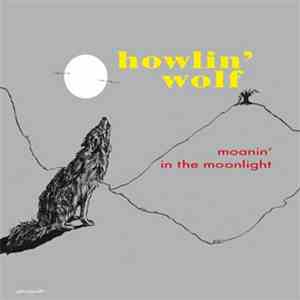 Howlin' Wolf - Moanin' In The Moonlight