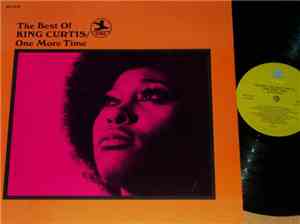 King Curtis - The Best Of King Curtis / One More Time