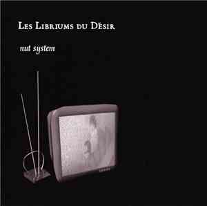 Les Libriums Du Désir - Nut System