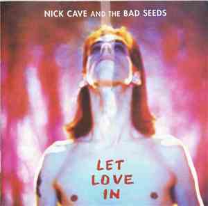 Nick Cave And The Bad Seeds - Let Love In