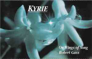 On Wings Of Song And Robert Gass - Kyrie