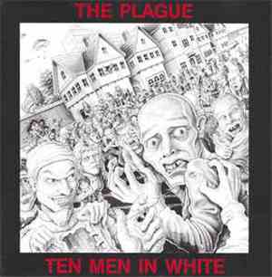 The Plague  - Ten Men In White