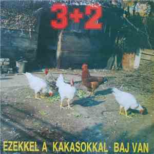 3+2 - Ezekkel A Kakasokkal Baj Van