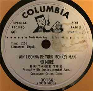 Big Three Trio - I Ain't Gonna Be Your Monkey Man No More / Big Three Stomp