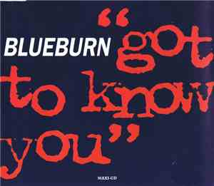 Blueburn - Got To Know You