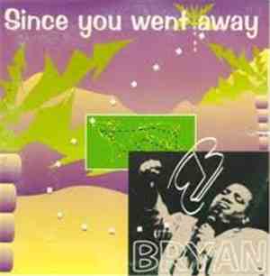 Bryan - Since You Went Away