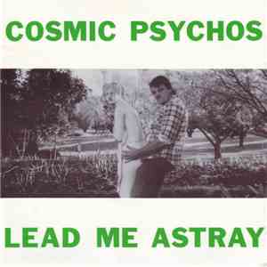 Cosmic Psychos - Lead Me Astray