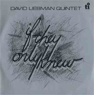 David Liebman Quintet - If They Only Knew