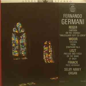 Fernando Germani - Reger / Widor / Liszt / Franck - Works By Reger, Widor, Liszt, Franck
