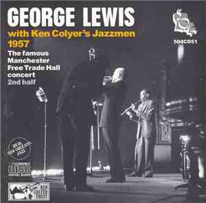 George Lewis  With Ken Colyer's Jazzmen 1957 - The Famous Manchester Free Trade Hall Concert - 2nd Half