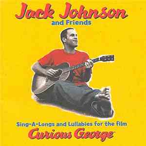 Jack Johnson And Friends - Sing-A-Longs And Lullabies For The Film Curious George