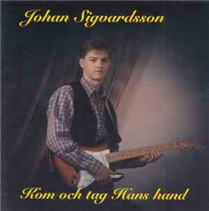 Johan Sigvardsson - Kom Och Tag Hans Hand
