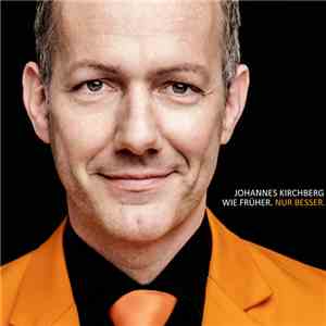 Johannes Kirchberg - Wie Früher. Nur Besser.
