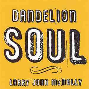 Larry John McNally - Dandelion Soul