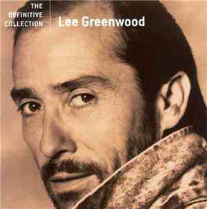 Lee Greenwood - The Definitive Collection