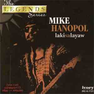 Mike Hanopol - Laki Sa Layaw