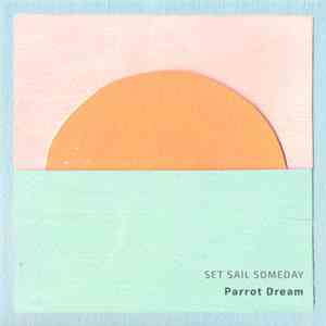 Parrot Dream - Set Sail Someday