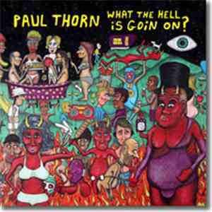 Paul Thorn - What The Hell Is Goin On?