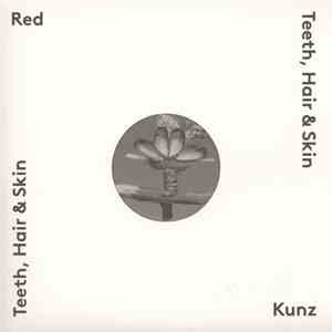 Red Kunz - Teeth, Hair & Skin