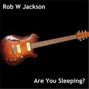 Rob W Jackson - Are You Sleeping?