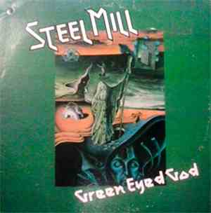 Steel Mill - Green Eyed God