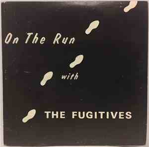 The Fugitives  - On The Run With