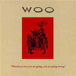 Woo  - Whichever Way You Are Going, You Are Going Wrong