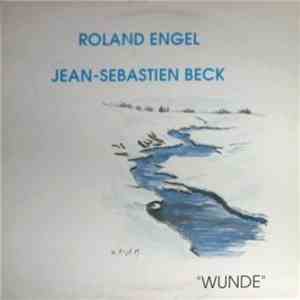 Roland Engel Et Jean-Sébastien Beck - Wunde