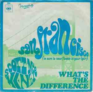 Scott McKenzie - San Francisco (Be Sure To Wear Some Flowers In Your Hair) / What's The Difference