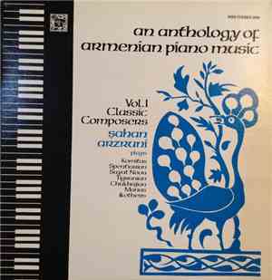 Şahan Arzruni - An Anthology Of Armenian Piano Music: Vol. 1, Classic Compo ...