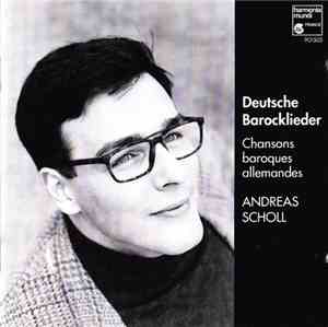 Andreas Scholl - Deutsche Barocklieder (17. und 18. Jarhundert)