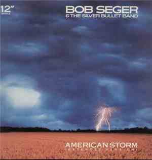 Bob Seger & The Silver Bullet Band - American Storm