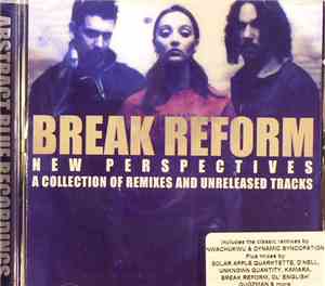 Break Reform - New Perspectives - A Collection Of Remixes & Unreleased Trac ...